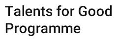 Talents for Good Programme